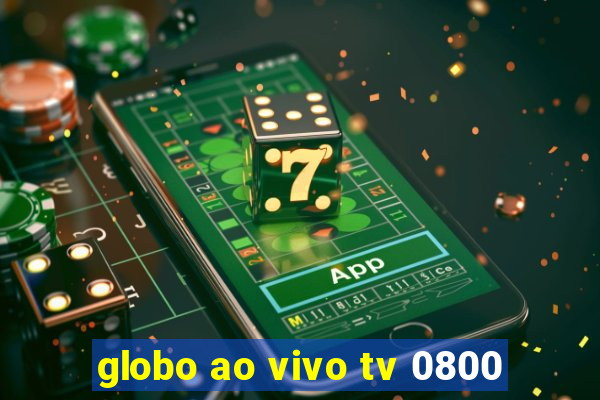 globo ao vivo tv 0800